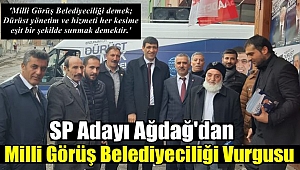 Ağdağ'dan Milli Görüş Belediyeciliği Vurgusu