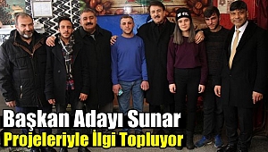 Başkan Adayı Sunar Çalışmalarına Devam Ediyor