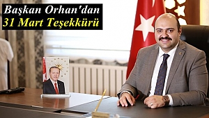 Başkan Orhan'dan Seçim Teşekkürü