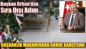 Başkan Orhan'dan Sıra Dışı Adım