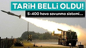 S-400'lerin Türkiye'ye Teslim Tarihi Belli Oldu