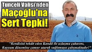 Tunceli Valisi'nden Maçoğlu'na Sert Tepki!