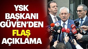 YSK Başkanı Güven'den Son Dakika Açıklaması