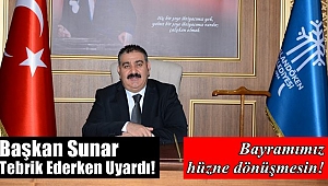 Başkan Sunar'dan Tebrik ve Uyarı Mesajı