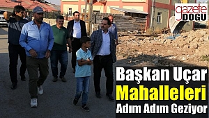 Başkan Uçar'dan Mahallelere Hizmet Çıkarması