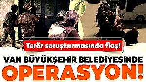 Van Büyükşehir Belediyesine Terör Operasyonu