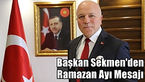 Başkan Sekmen'den Ramazan Ayı Mesajı