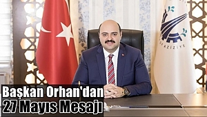 Başkan Orhan'dan 27 Mayıs Mesajı