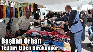 Başkan Orhan Tedbiri Elden Bırakmıyor