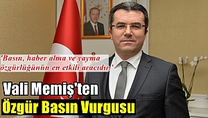 Vali Memiş'ten Özgür Basın Vurgusu