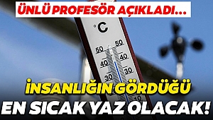 Kavurucu Sıcaklar Geliyor!