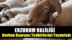 Erzurum Valiliğinden Kurban Bayramı Tedbiri