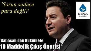 Babacan'dan Hükumete 10 Maddelik Çözüm Önerisi!