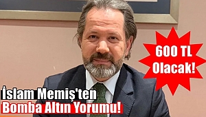 İslam Memiş'ten Altın ve Gümüş Yorumu