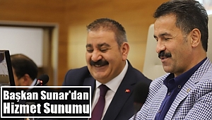 Başkan Sunar'dan Hizmet Sunumu