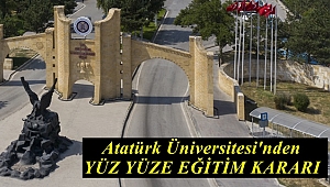 Atatürk Üniversitesi'nden Yüz Yüze Eğitim Kararı