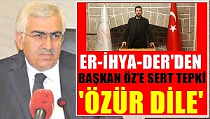 ER-İHYA-DER'den Başkan ÖZ'e Sert Tepki