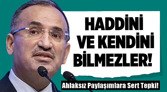 Bakan Bozdağ'dan Ahlaksız Paylaşımlara Sert Tepki!