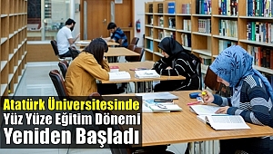 Atatürk Üniversitesinde Yüz Yüze Eğitim Devam Ediyor