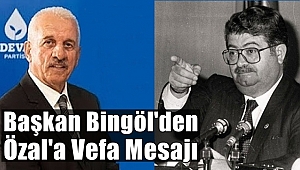Başkan Bingöl'den Özal'a Vefa Mesajı