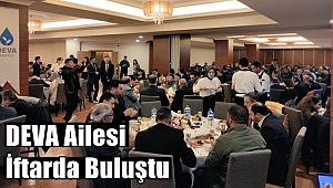 DEVA Ailesi İftar sofrasında Buluştu