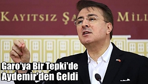 Garo'ya Bir Tepki de Aydemir'den Geldi