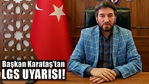 Başkan Karataş'tan LGS Uyarısı!
