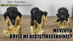Mevzuyu Böyle mi geçiştireceksiniz?