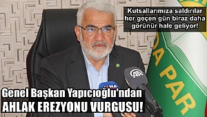 Yapıcıoğlu'ndan Ahlak Erozyonu Vurgusu!