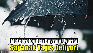 Bayramı Sağanak Yağışla Geçireceğiz!