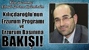 Kılıçdaroğlu'nun Erzurum Basınına Bakışı!