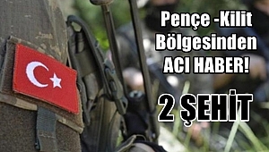 Pençe-Kilit Bölgesinden Acı Haber!