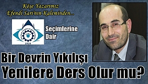 Bir devrin yıkılışı yenilere ders olur mu?