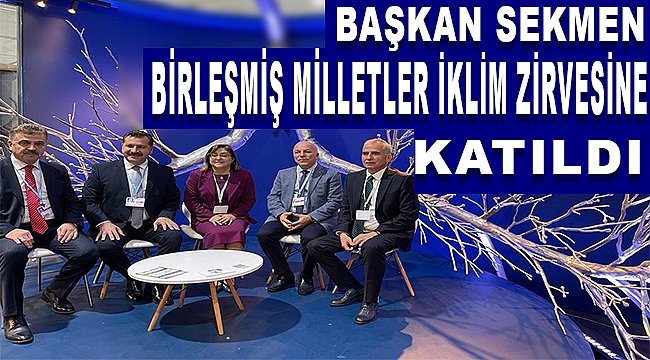 Başkan Sekmen Birleşmiş Milletler İklim Zirvesinde Projelerini Anlattı