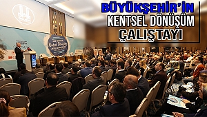 Kentsel Dönüşüm Çalıştayı Hilton Garden Otelde gerçekleştirildi.