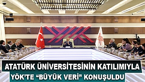 Atatürk Üniversitesinin Katılımıyla YÖK’te ‘Büyük Veri’ Konuşuldu