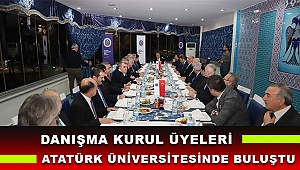 Danışma Kurulu Üyeleri Atatürk Üniversitesinde Buluştu