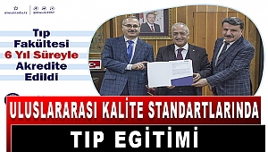 Tıp Fakültesi 6 Yıl Süreyle Akredite Edildi