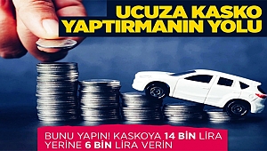Ucuz kasko yaptırmanın yolu!