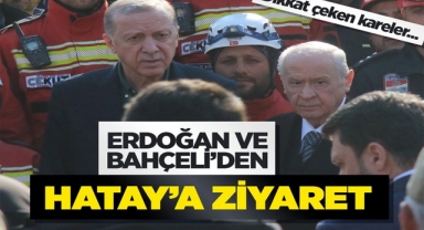 Cumhurbaşkanı Erdoğan ve MHP Lideri Devlet Bahçeli Hatay'da