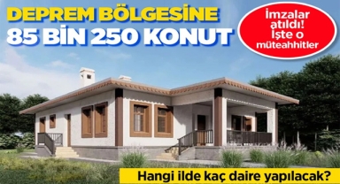 Deprem Bölgesine 85 Bin 250 Konut İnşa Edilecek!