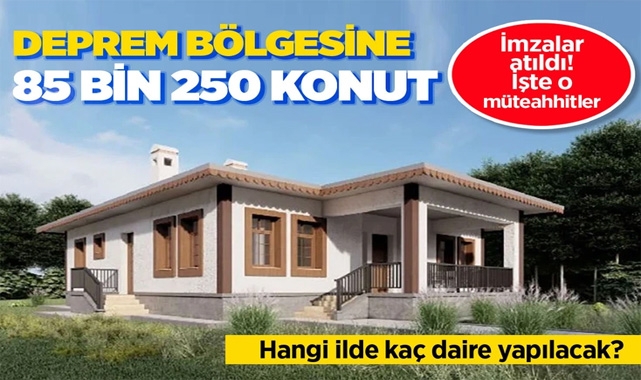 Deprem Bölgesine 85 Bin 250 Konut İnşa Edilecek!