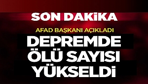 Depremin Bilançosu Artıyor! AFAD Başkanı Açıkladı: Ölüyü Sayısı Bin 14'e Yükseldi
