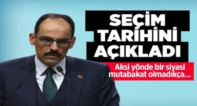 İbrahim Kalın'dan Seçim Tarihi Sinyali