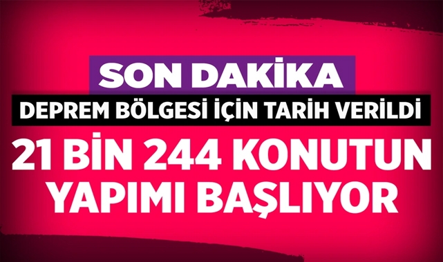 21 Bin 244 Konutun Yapımı Başlıyor