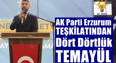 AK Parti Erzurum Teşkilatından Dört Dörtlük Temayül