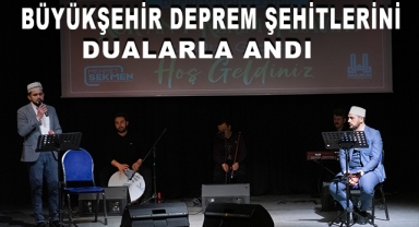 Büyükşehir Deprem Şehitlerini Dualarla Andı