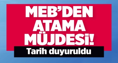 Milli Eğitim Bakanlığı'ndan Atama Müjdesi! Tarih Duyuruldu