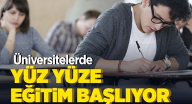 Üniversitelerde Yüz Yüze Eğitim Başlıyor
