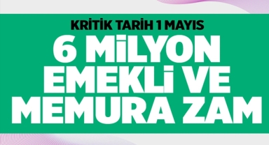 6 milyon emekli ve memura zam!